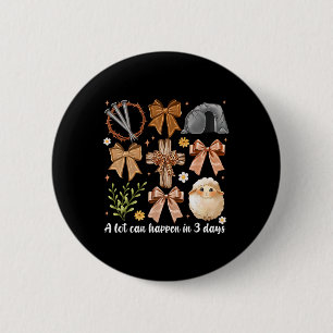 Badge Rond 5 Cm Beaucoup De Choses Peuvent Se Produire En 3 Jours