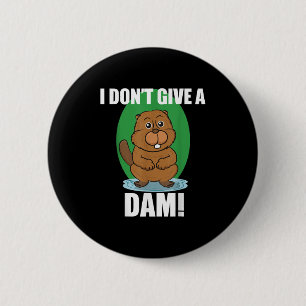 Badge Rond 5 Cm Beaver Je Ne Donne Pas De Barrage - Jolie Citation
