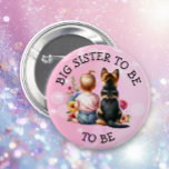 Badge Rond 5 Cm Bébé et chiot Grande soeur pour être Baby shower<br><div class="desc">Grande soeur pour être des boutons baby showers. Ma petite fille adorable assise à côté de son petit chiot German Shepherd dans une parcelle de jolies fleurs d'aquarelle. Papillons roses et bleus et jolies fleurs sauvages.</div>