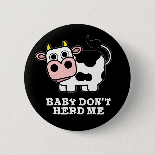 Badge Rond 5 Cm Bébé Ne m'encombre pas Funny Cow Pun Dark BG (Devant)