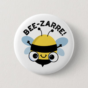 Badge Rond 5 Cm Bee-zarre Funny Bizarre Bee Pun