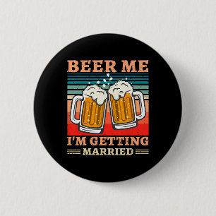 Badge Rond 5 Cm Beer Me I'm Getting Married Men Funny Groom Bachel