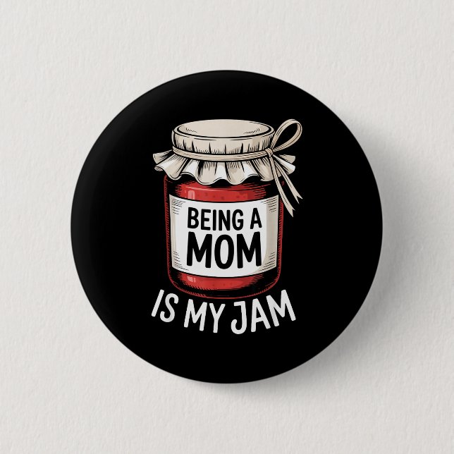 Badge Rond 5 Cm Being A Mom Is My Jam Funny Being Mama Motherhood  (Devant)