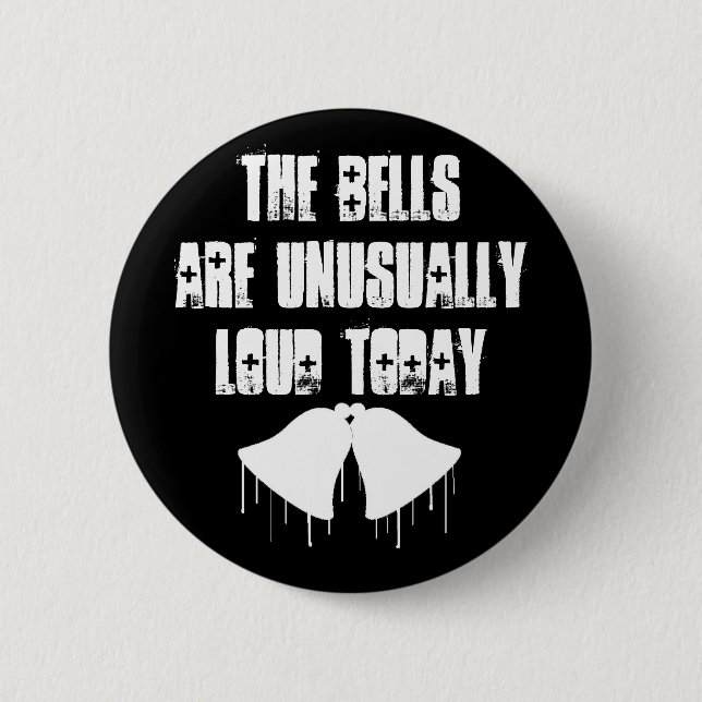 Badge Rond 5 Cm Bells sont exceptionnellement bruyantes (Devant)