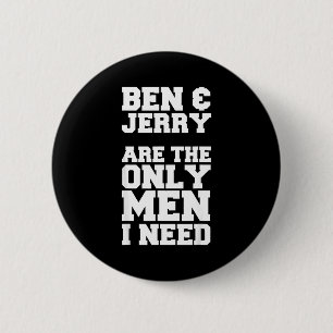 Badge Rond 5 Cm Ben & Jerry sont les seuls hommes dont j'ai besoin