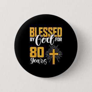 Badge Rond 5 Cm Béni par Dieu pendant 80 ans 80e anniversaire B-da
