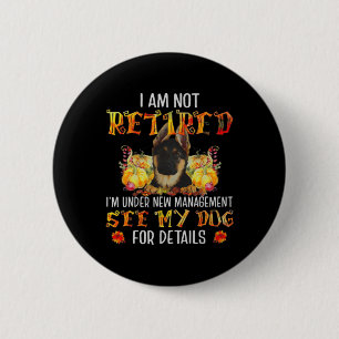 Badge Rond 5 Cm Berger Allemand Je ne suis pas à la retraite Je su