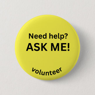 Badge Rond 5 Cm Besoin d'aide ? Demande-Moi ! Volontaire Pin