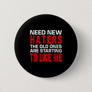 Badge Rond 5 Cm Besoin de nouveaux détracteurs les anciens commenc