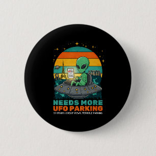 Badge Rond 5 Cm Besoin de plus de stationnement Ovni drôle Alien E