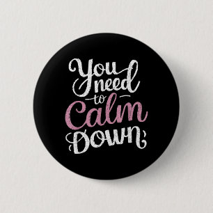 Badge Rond 5 Cm Besoin de se calmer Citation drôle Restez cool Cal
