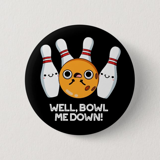 Badge Rond 5 Cm Bien Bowl Me Down Funny Bowling Pun Dark BG (Devant)