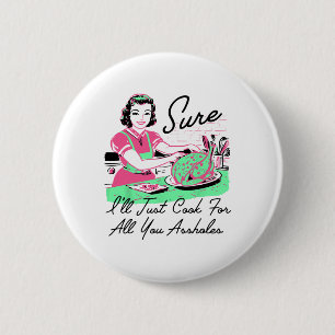 Badge Rond 5 Cm Bien sûr, je vais juste cuisiner pour tous vos tro