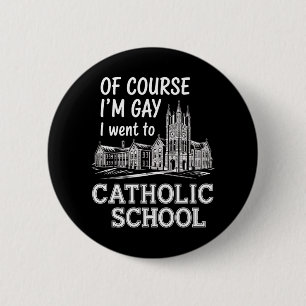 Badge Rond 5 Cm Bien sûr que je suis gay, j'ai fréquenté une école