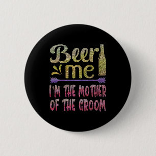 Badge Rond 5 Cm Bières pour moi, je suis la mère du marié, famille