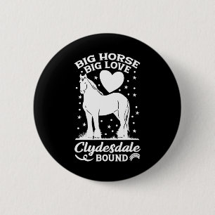 Badge Rond 5 Cm Big Horse Big Love Clydesdale Bound Horseback Ridi