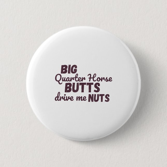 Badge Rond 5 Cm Big Quarter Horse Butts Drive Me Nuts Funny Wester (Devant)