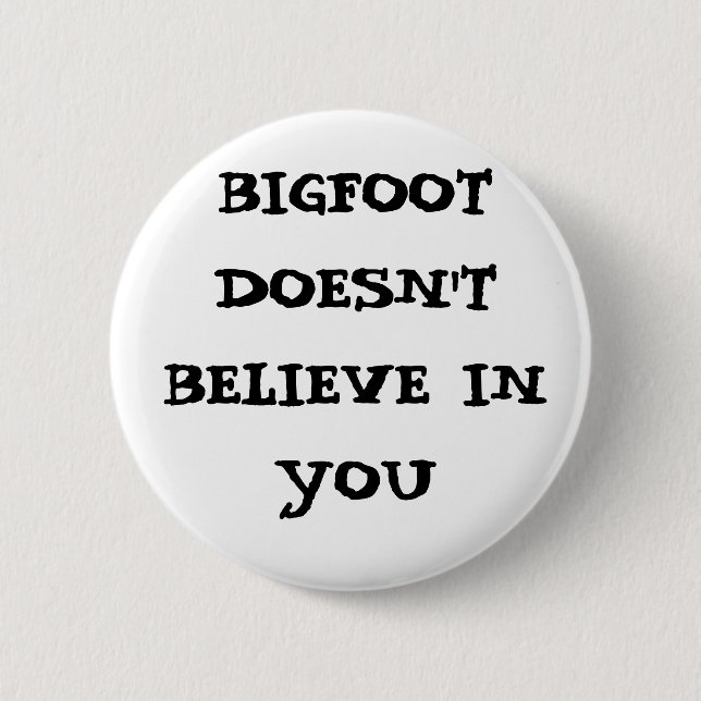 Badge Rond 5 Cm Bigfoot ne croit pas en vous (Devant)