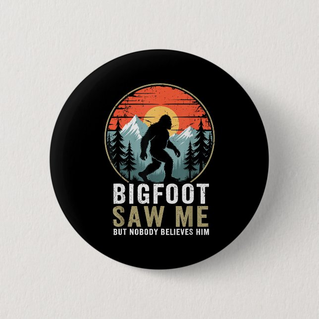 Badge Rond 5 Cm Bigfoot Saw Me But Nobody Believes Him Humor Funny (Devant)