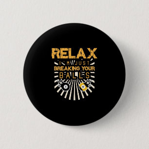 Badge Rond 5 Cm Billard Détendez-Vous Je Ne Fais Que Vous Briser L