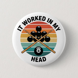 Badge Rond 5 Cm Billard Vintage Ça a fonctionné dans la tête du jo
