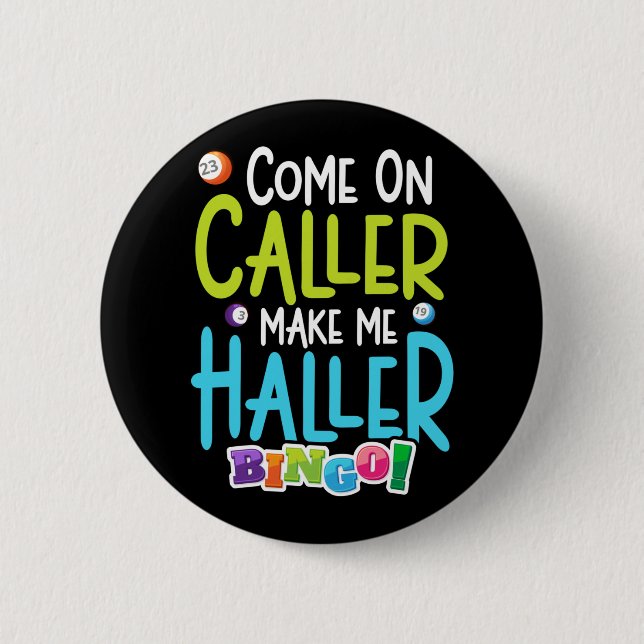 Badge Rond 5 Cm Bingo Joueur amusant Me faire Holler (Devant)