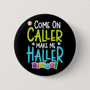 Badge Rond 5 Cm Bingo Joueur amusant Me faire Holler