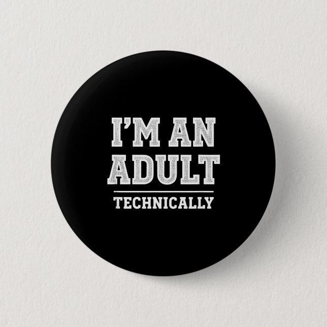 Badge Rond 5 Cm Birthday I'm An Adult Technically, Funny 18th Birt (Devant)