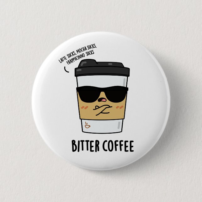 Badge Rond 5 Cm Bitter Café amusant Boire Pun (Devant)