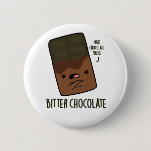 Badge Rond 5 Cm Bitter Chocolat Funny Candy Pun