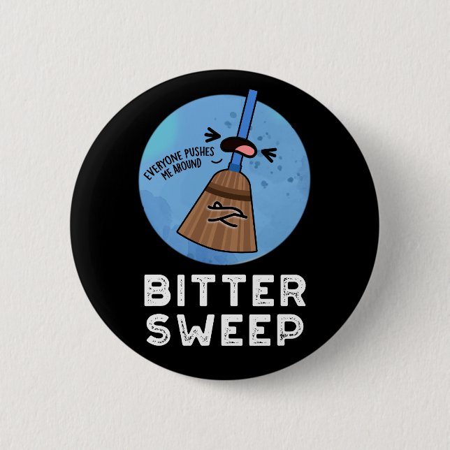 Badge Rond 5 Cm Bitter Sweet Funny Bittersweet Broom Pun (Devant)