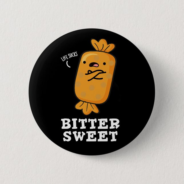 Badge Rond 5 Cm Bitter Sweet Funny Candy Pun Dark BG (Devant)