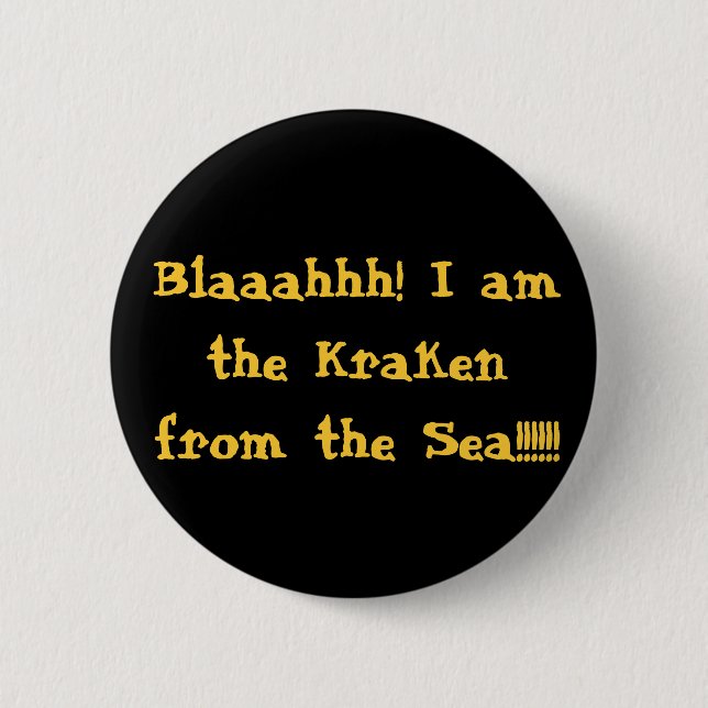 Badge Rond 5 Cm Blaaahhh ! Je suis le Kraken de la mer ! ! ! ! ! ! (Devant)