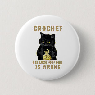 Badge Rond 5 Cm Black Cat Funny Crochet parce que le meurtre est f