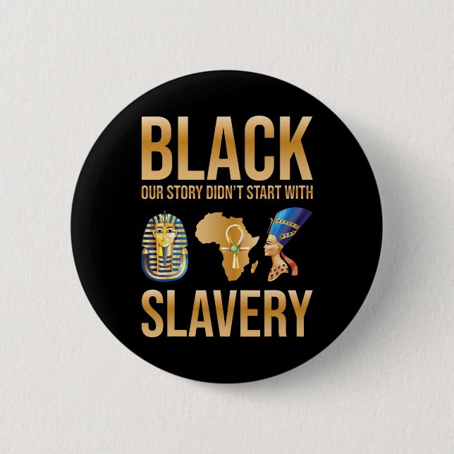 Badge Rond 5 Cm Black Our Story Didnt Start With Slavery Black His (Devant)