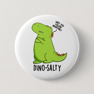 Badge Rond 5 Cm Blague de dinosaure drôle Dino-salé