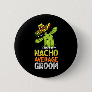 Badge Rond 5 Cm Blague de mariée de famille assortie Funny Nacho M