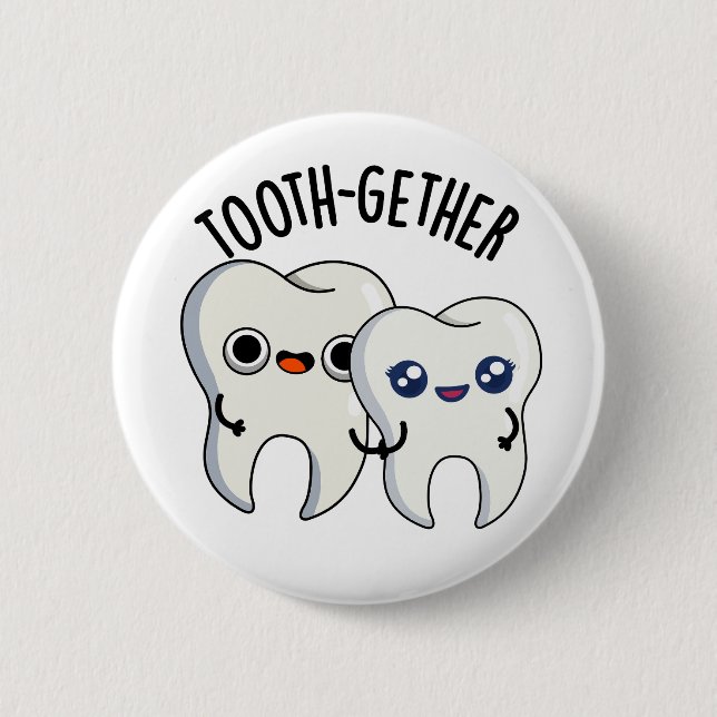 Badge Rond 5 Cm Blague dentaire drôle Tooth-gether  (Devant)