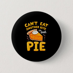 Badge Rond 5 Cm Blague drôle de Thanksgiving Pumpkin Pie Je ne peu