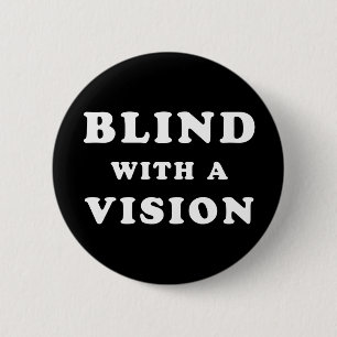 Badge Rond 5 Cm Blind With A Vision - Blindness Awareness Quote