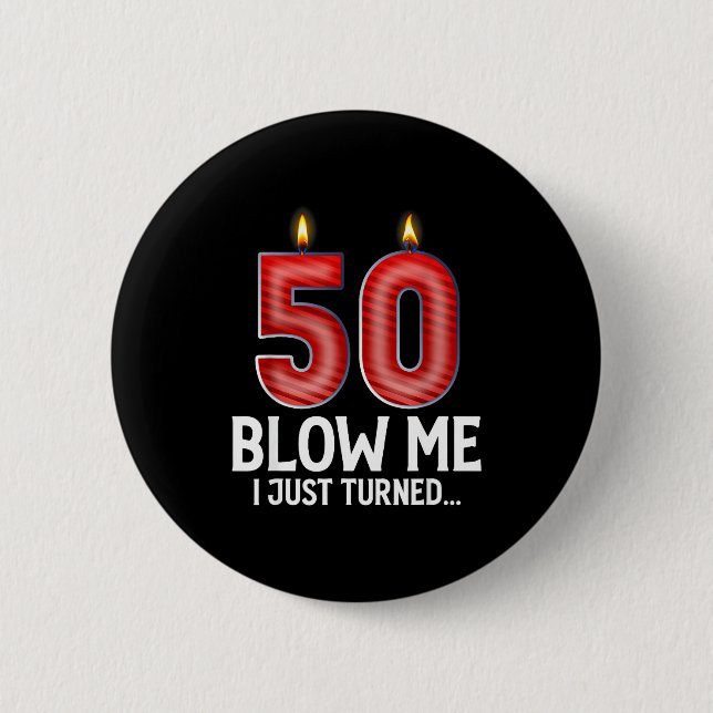 Badge Rond 5 Cm Blow Me I Turned 50 Years Old Funny 50th Birthday  (Devant)