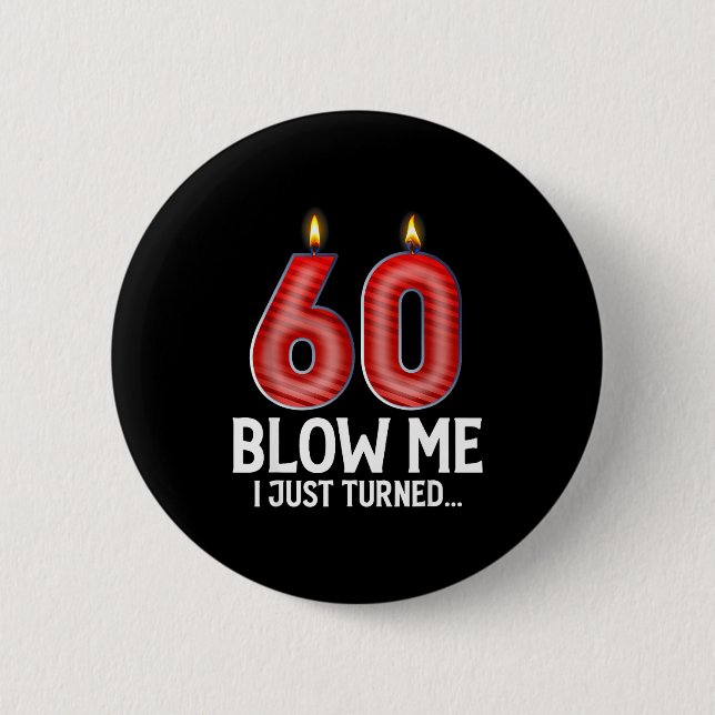 Badge Rond 5 Cm Blow Me I Turned 60 Years Old Funny 60th Birthday  (Devant)