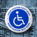 Badge Rond 5 Cm Blue disabled symbol and custom text<br><div class="desc">Badge featuring the classic disabled symbol,  a man in a wheelchair,  on a circular,  blue background with your custom text above and below. Follow us on Facebook: @businessstationery or Instagram: @business.perfectlycustom for more products,  news,  sales and more. Perfectlycustom.com</div>