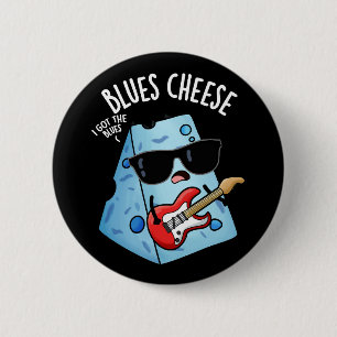 Badge Rond 5 Cm Blues Fromage amusant Aliments Puns Dark BG