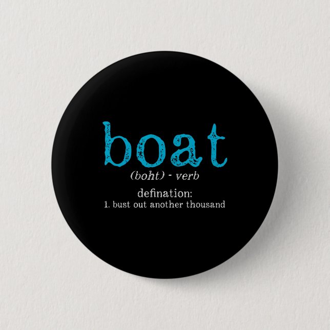 Badge Rond 5 Cm Boat Definition Bust Out Another Thousand Funny Bo (Devant)