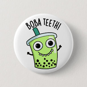 Badge Rond 5 Cm Boba Teeth amusant Boba Tea Pun