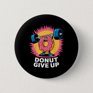 Badge Rond 5 Cm Bodybuilder Donut Abandonner Humour Gym Entraîneme