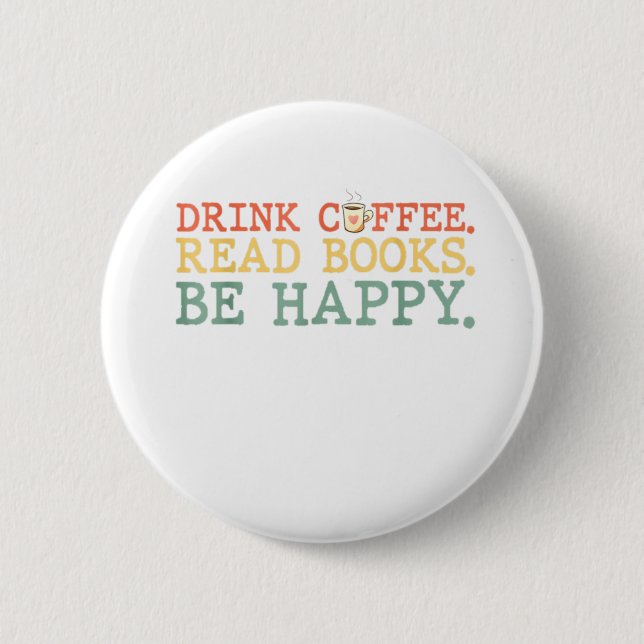 Badge Rond 5 Cm Boire Café Lire Livres Be Happy Chemise Café Love (Devant)