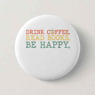 Badge Rond 5 Cm Boire Café Lire Livres Be Happy Chemise Café Love