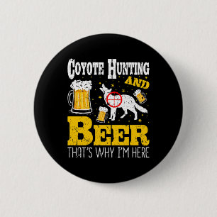 Badge Rond 5 Cm Boire de la bière drôle Coyote chasse